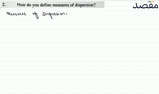 2. How do you define measures of dispersion?
