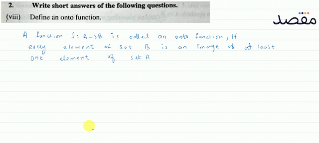 2. Write short answers of the following questions.(viii) Define an onto function.