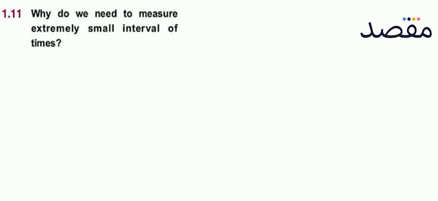 1.11 Why do we need to measure extremely small interval of times?