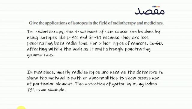 Give the applications of isotopes in the field of radiotherapy and medicines.