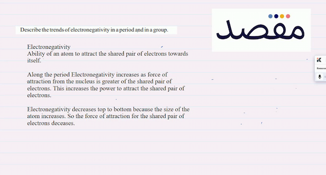 Describe the trends of electronegativity in a period and in a group.