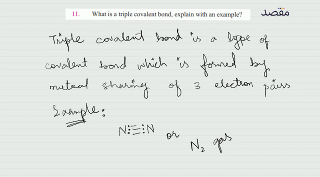 11. What is a triple covalent bond explain with an example?