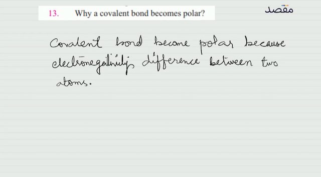 13. Why a covalent bond becomes polar?