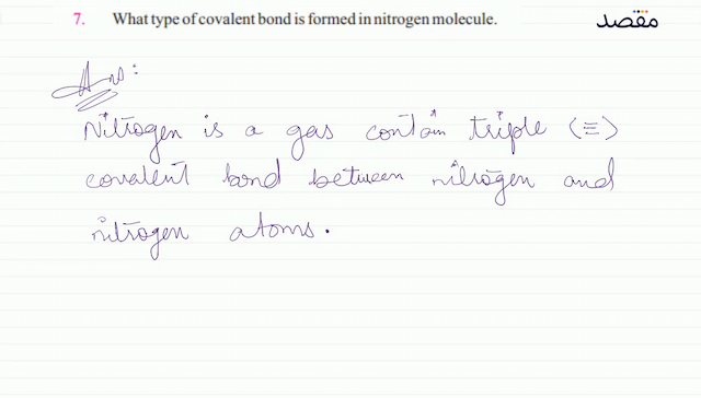 7. What type of covalent bond is formed in nitrogen molecule.