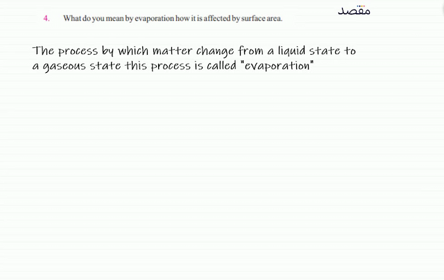 4. What do you mean by evaporation how it is affected by surface area.