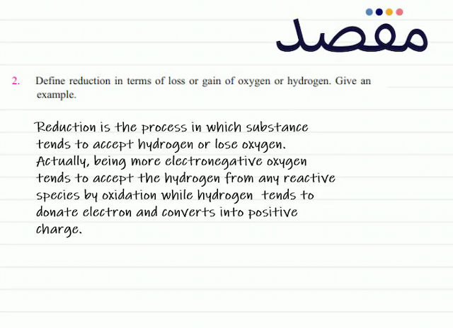 2. Define reduction in terms of loss or gain of oxygen or hydrogen. Give an example.