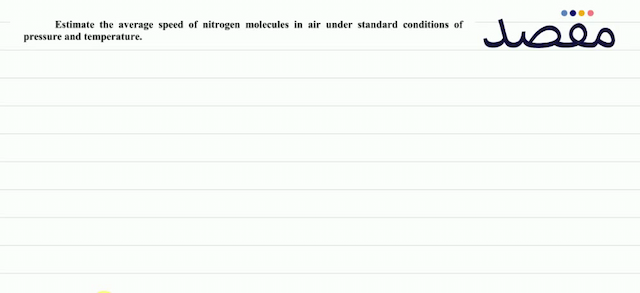 Estimate the average speed of nitrogen molecules in air under standard conditions of pressure and temperature.