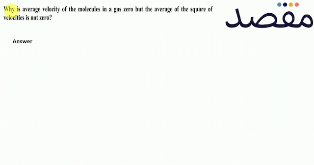 Why is average velocity of the molecules in a gas zero but the average of the square of velocities is not zero?