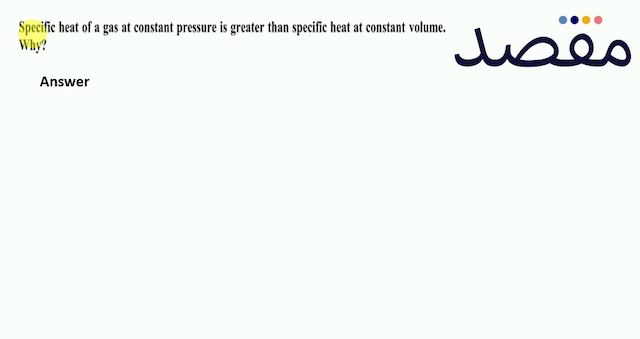 Specific heat of a gas at constant pressure is greater than specific heat at constant volume. Why?