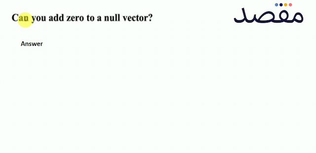 Can you add zero to a null vector?