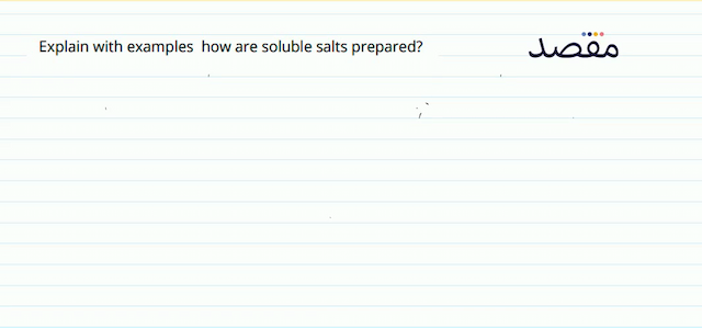 Explain with examples how are soluble salts prepared?