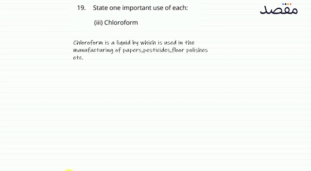 19. State one important use of each:(iii) Chloroform