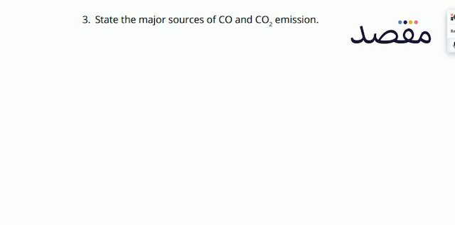 3. State the major sources of  \mathrm{CO}  and  \mathrm{CO}_{2}  emission.