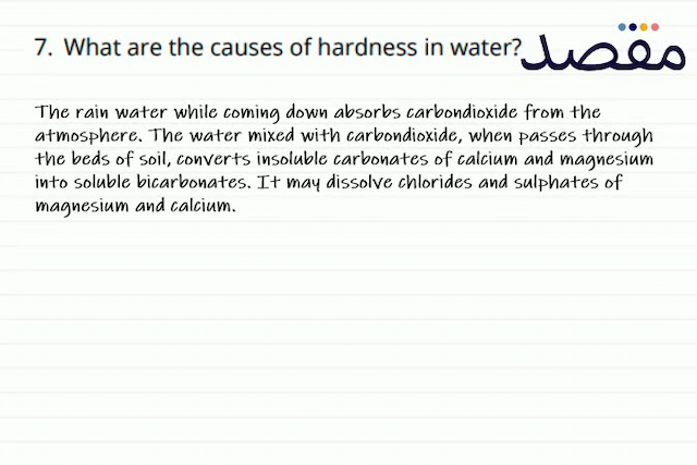 7. What are the causes of hardness in water?