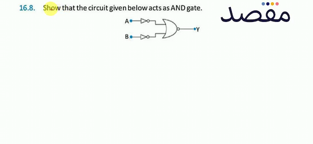 16.8. Show that the circuit given below acts as AND gate.
