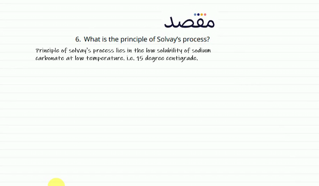 6. What is the principle of Solvays process?