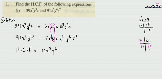 1. Find the H.C.F. of the following expressions.(i)  39 x^{7} y^{3} z  and  91 x^{5} y^{6} z^{7} 