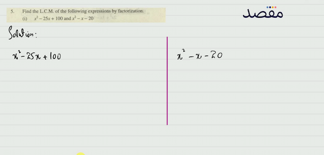 5. Find the L.C.M. of the following expressions by factorization.(i)  x^{2}-25 x+100  and  x^{2}-x-20 