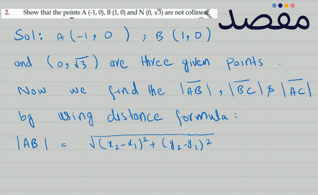 2. Show that the points  \mathrm{A}(-10) \mathrm{B}(10)  and  \mathrm{N}(0 \sqrt{3})  are not collinear.
