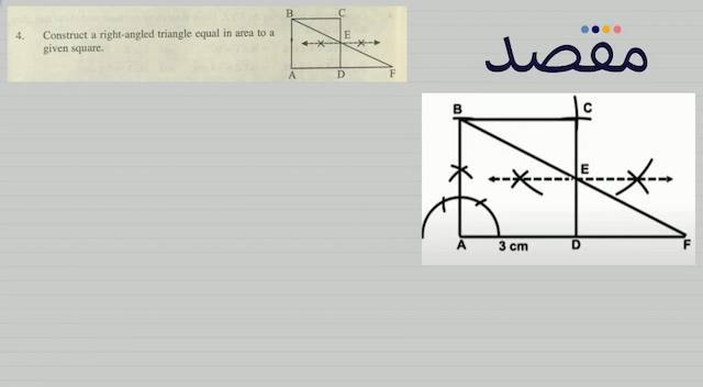 4. Construct a right-angled triangle equal in area to a given square.