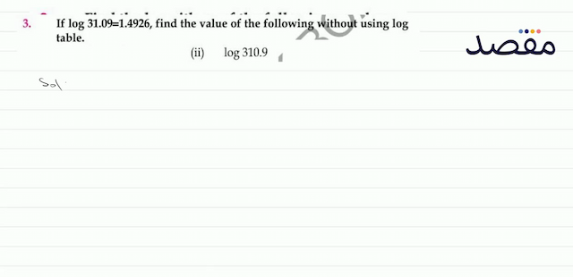 3. If  \log 31.09=1.4926  find the value of the following without using  \log  table.(ii)   \log 310.9 