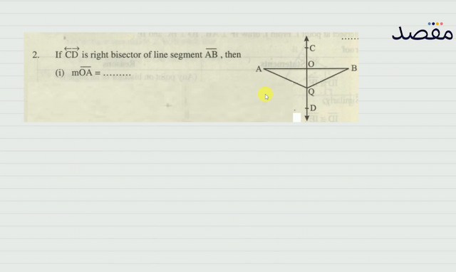 2. If  \overleftarrow{\mathrm{CD}}  is right bisector of line segment  \overline{\mathrm{AB}}  then