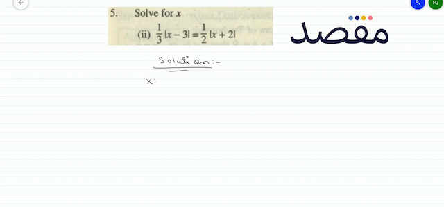5. Solve for  x (ii)  \frac{1}{3}|x-3|=\frac{1}{2}|x+2| 