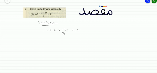 6. Solve the following inequality(ii)  -3<\frac{1-2 x}{5}<1 