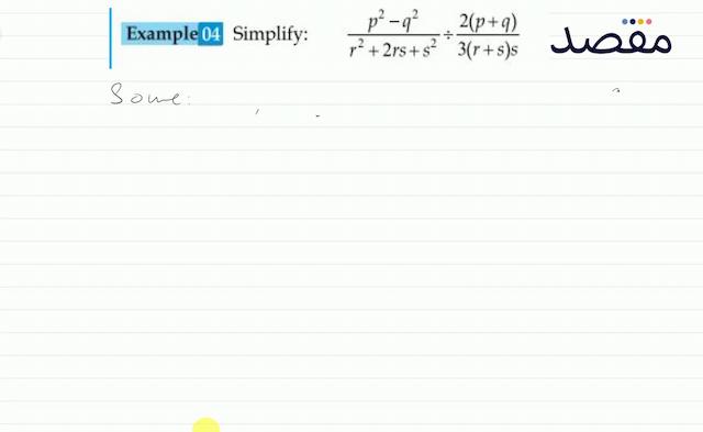 Example 04 Simplify:   \frac{p^{2}-q^{2}}{r^{2}+2 r s+s^{2}} \div \frac{2(p+q)}{3(r+s) s} 