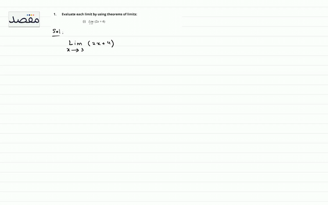 1. Evaluate each limit by using theorems of limits:(i)  \operatorname{Lim}_{x \rightarrow 3}(2 x+4) 