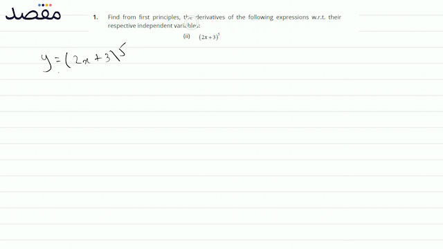 1. Find from first principles the derivatives of the following expressions w.r.t. their respective independent variables:(ii)  (2 x+3)^{5} 