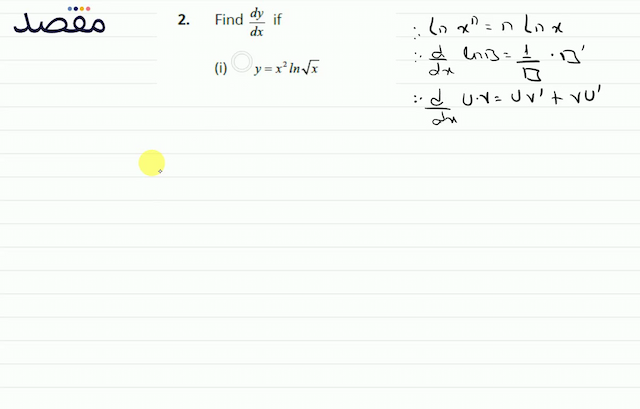 2. Find  \frac{d y}{d x}  if(i)  y=x^{2} \ln \sqrt{x} 