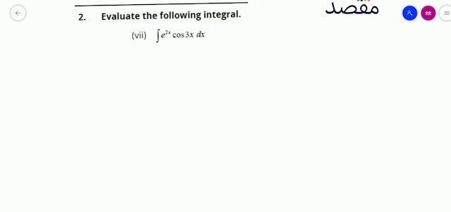 2. Evaluate the following integral.(vii)  \int e^{2 x} \cos 3 x d x 