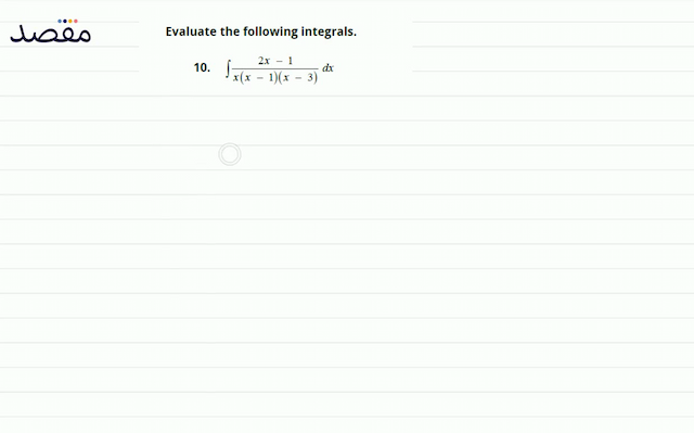 Evaluate the following integrals.10.  \int \frac{2 x-1}{x(x-1)(x-3)} d x 