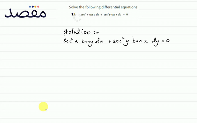 Solve the following differential equations:13.  \sec ^{2} x \tan y d x+\sec ^{2} y \tan x d y=0 