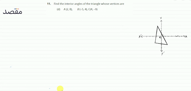 11. Find the interior angles of the triangle whose vertices are\[\text { (d) }  A(28)  B(-54) C(4-9)\]