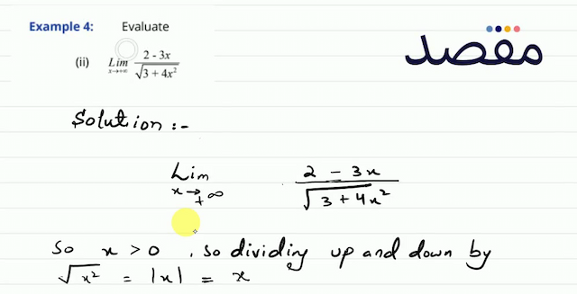 Example 4:(ii)  \operatorname{Lim}_{x \rightarrow+\infty} \frac{2-3 x}{\sqrt{3+4 x^{2}}} 