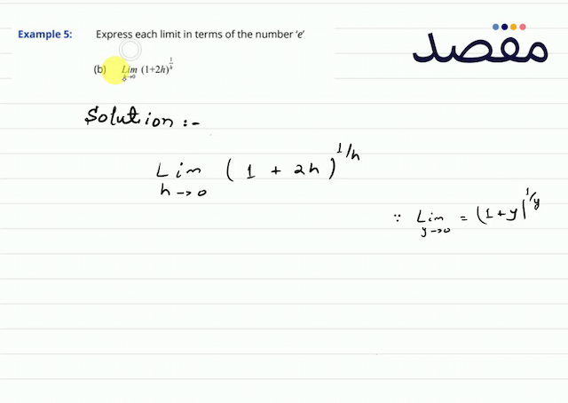 Example 5: Express each limit in terms of the number   e  (b)  \operatorname{Lim}_{h \rightarrow 0}(1+2 h)^{\frac{1}{h}} 