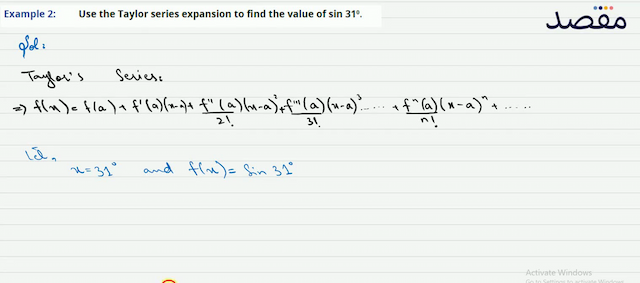 Example 2: Use the Taylor series expansion to find the value of  \sin 31^{\circ} .