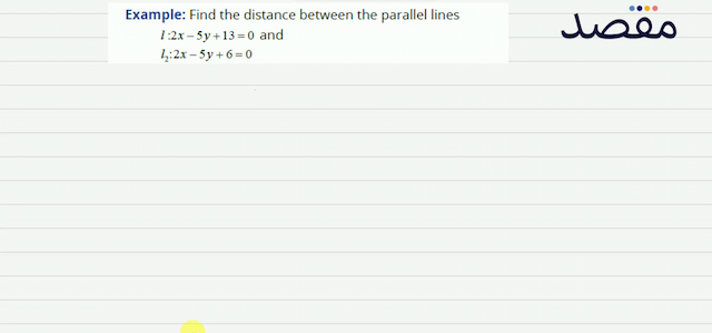Example: Find the distance between the parallel lines\[\begin{array}{l}l: 2 x-5 y+13=0 \text { and } \\l_{2}: 2 x-5 y+6=0\end{array}\]