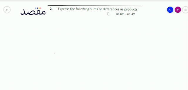2. Express the following sums or differences as products:ii)  \sin 8 \theta-\sin 4 \theta 