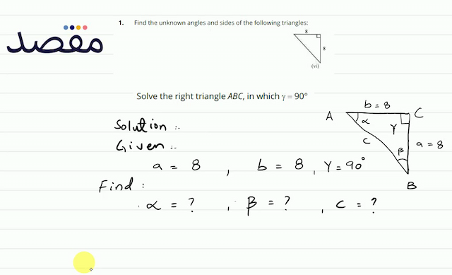 1. Find the unknown angles and sides of the following triangles: