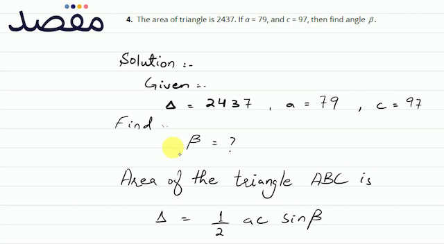 4. The area of triangle is 2437 . If  a=79  and  c=97  then find angle  \beta .