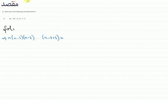 2. Write each of the following in the factorial form:x)   n(n-1)(n-2) \ldots .(n-r+1) 