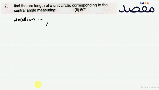 7. find the arc length of a unit circle corresponding to the central angle measuring:(ii)  60^{\circ} 