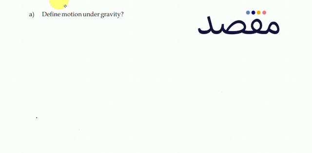 a) Define motion under gravity?