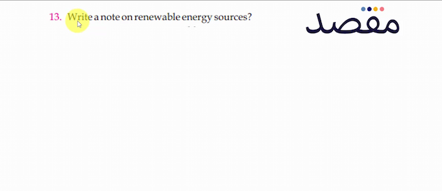 13. Write a note on renewable energy sources?