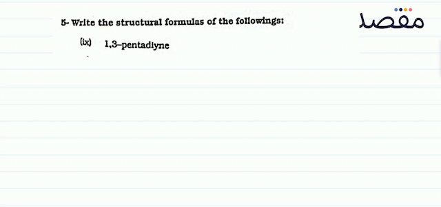 5-Wrlto the structural formuins of the followings:(ix) 13-pentadiyme