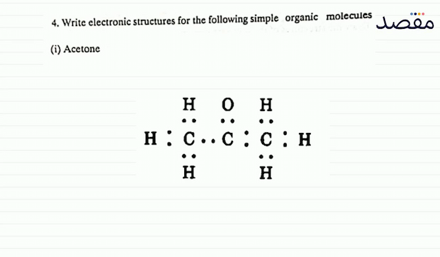 4. Write clectronic structures for the following simple organic molecules(i) Acetone