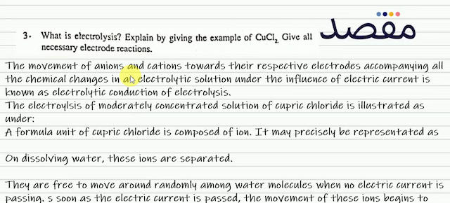 3. What is electrolysis? Explain by giving the example of  \mathrm{CuCl}_{2} . Give all necessary electrode reactions.